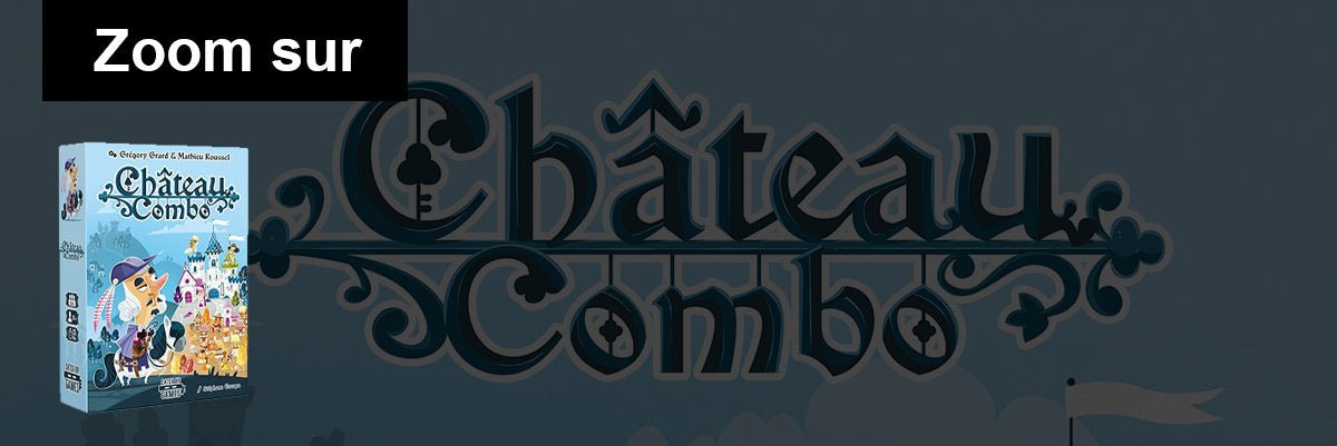 Château Combo : Présentation et règles du jeu de société - L'Atelier des Jeux