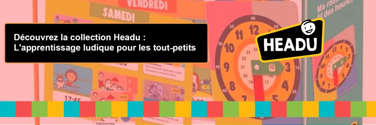 Découvrez la collection Headu : L'apprentissage ludique pour les tout-petits - L'Atelier des Jeux