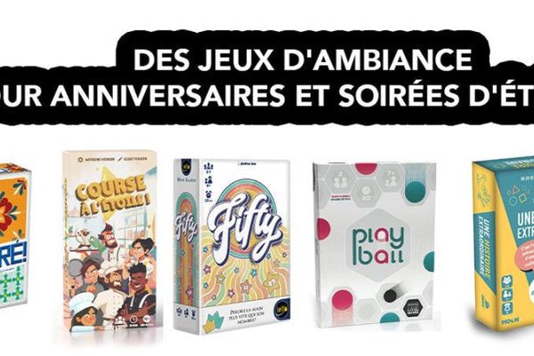 Des jeux d'ambiance pour anniversaires et soirées d'été 2025 : Guide complet - L'Atelier des Jeux