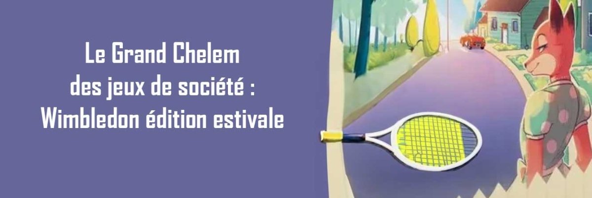 Le Grand Chelem des jeux de société : Wimbledon édition estivale - L'Atelier des Jeux