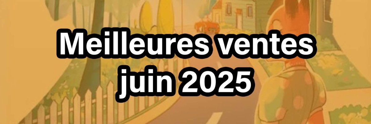 Les meilleures ventes de juin : Quand la passion rencontre le succès - L'Atelier des Jeux