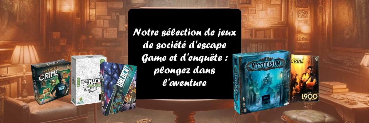Notre sélection de jeux de société d'escape Game et d'enquête : plongez dans l'aventure - L'Atelier des Jeux