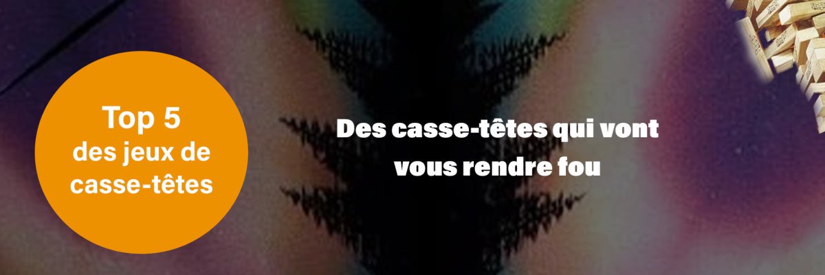 Quand votre cerveau dit "Au Secours !" : Top 5 des casse-têtes qui vont vous rendre fou (mais intelligemment !) - L'Atelier des Jeux
